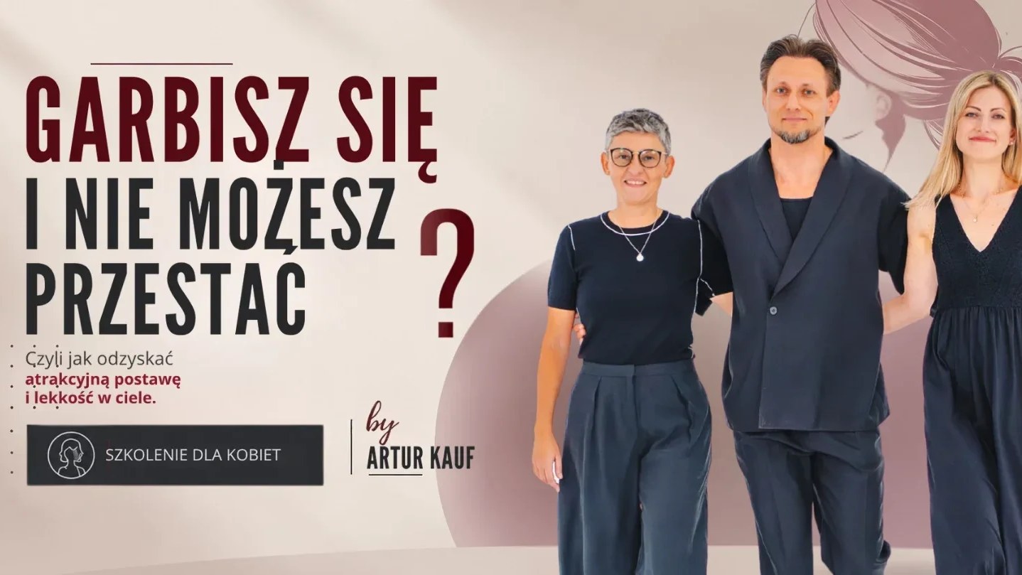 Szkolenie online dla kobiet — Garbisz się i nie możesz przestać? Artur Kauf